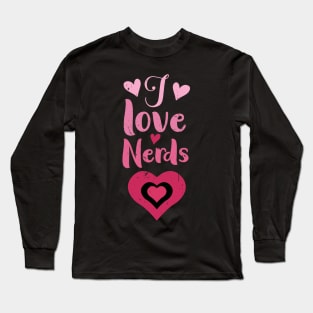 I Love Nerds Funny Long Sleeve T-Shirt